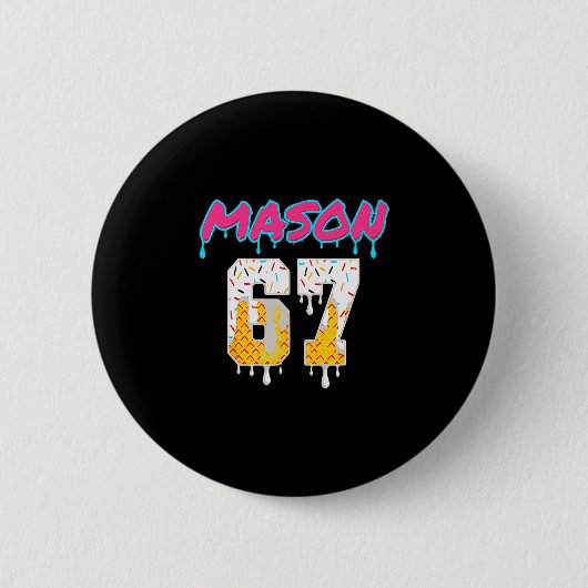 Six Seven Eis Drip Sport 67 Lustig Mason Meme Button (Vorderseite)