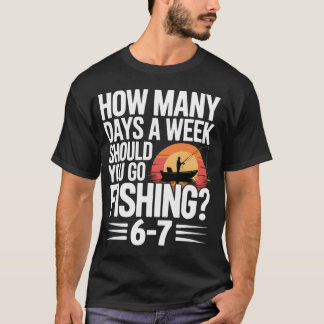 Six Seven Fishing Antwort – Wie viele Tage die Woc T-Shirt