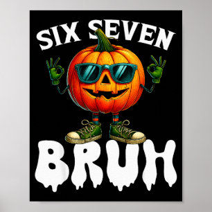 Six Seven Meme 6 7 Lustig Bruh Kürbis Halloween Ko Poster
