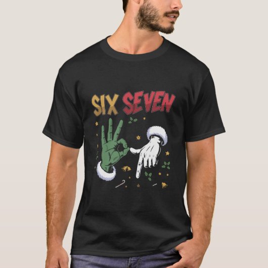 Six Seven Meme Funny Mean Guy Christmas Viral 6 7 T-Shirt (Vorderseite)