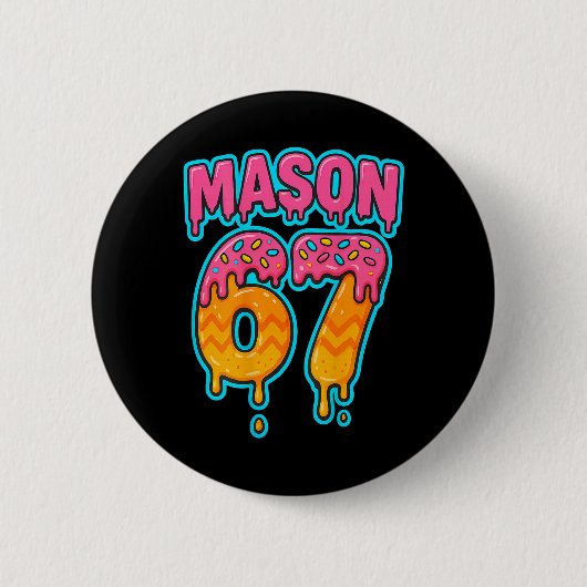 Six Seven Meme Mason 67 Eis Drip Lustig (auf B Button (Vorderseite)