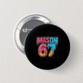 Six Seven Meme Mason 67 Eis Drip Lustig (auf C Button (Vorne & Hinten)