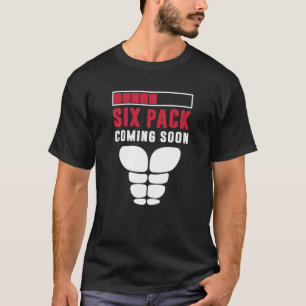 Sixpack bald kommen Körper und Fitness Liebhaber T-Shirt
