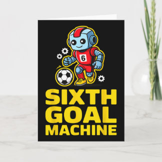Sixth Goal Machine Soccer Robot 6th Birthday  Karte