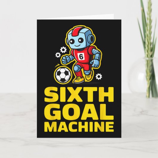 Sixth Goal Machine Soccer Robot 6th Birthday  Karte (Vorderseite)
