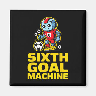Sixth Goal Machine Soccer Robot 6th Birthday  Magnet