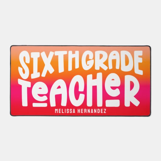 Sixth Grade Teacher | Text Design Orange Red Ombre Schreibtischunterlage (Vorderseite)