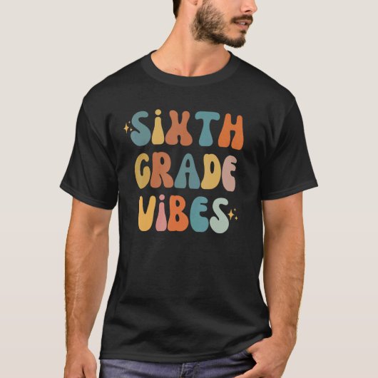 Sixth Grade Vibes Back To School 6th Grade Vibes T T-Shirt (Vorderseite)