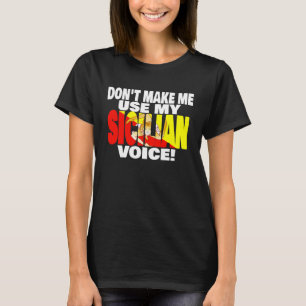Sizilien-Flagge Bring mich nicht dazu, meine Stolz T-Shirt