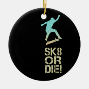 Sk8 oder Die! Olli Skater Vintag für Skateboarder Keramik Ornament