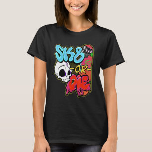 Sk8 oder Die Skater X Bekleidung T-Shirt