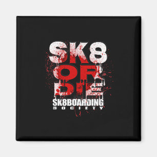 Sk8 oder stirb Skateboarding Gesellschaft Sk8board Magnet