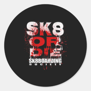 Sk8 Or Die Skateboarding Gesellschaft Sk8boarding Runder Aufkleber
