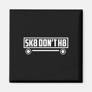 Skate Don't H8 - Lustig  Magnet