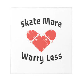 Skate macht sich weniger Sorgen - Funny Skaten Notizblock