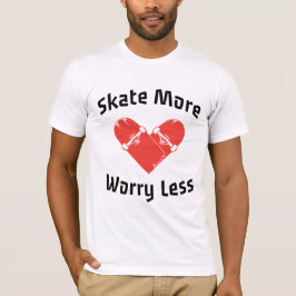 Skate macht sich weniger Sorgen - Funny Skaten T-Shirt
