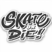 Skate oder Die 4" Kiss Cut Vinyl Sticker (Vorderseite)