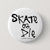 Skate oder Die Button (Vorderseite)