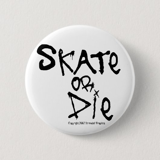 Skate oder Die Button (Vorderseite)