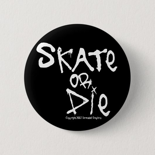 Skate oder Die Button (Vorderseite)