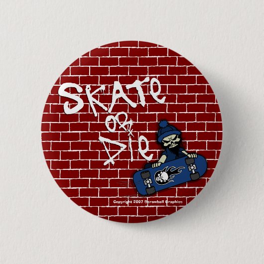Skate oder Die Button (Vorderseite)