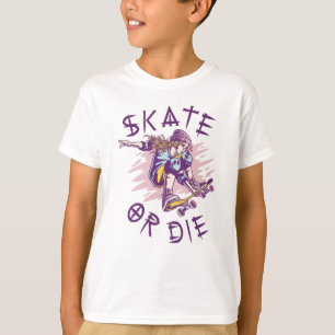 Skate oder die Skateboarder Girl T-Shirt