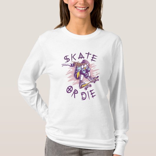 Skate oder die Skateboarder Girl T-Shirt (Vorderseite)