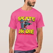 Skate oder Die T-Shirt (Vorderseite)