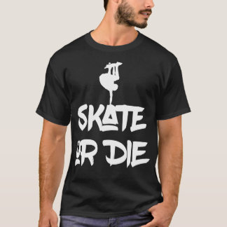 Skate oder Die T-Shirt
