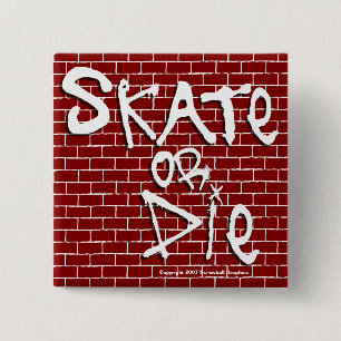 Skate oder Stirb-Taste Button