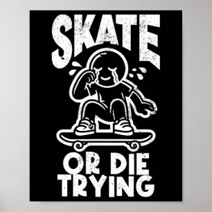 Skate oder stirbt beim edlen Skateboarding versuch Poster