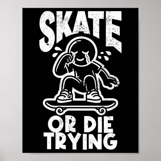 Skate oder stirbt beim edlen Skateboarding versuch Poster (Vorne)