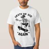 Skate oder "Wieder" Die T-Shirt (Vorderseite)