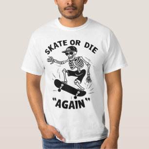 Skate oder "Wieder" Die T-Shirt