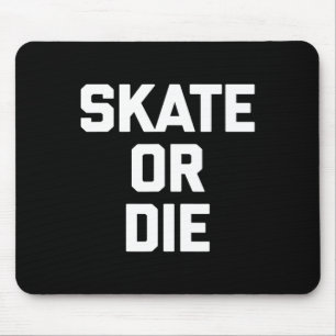 Skate Or Die Lustige Skateboard Skater Skateboardi Mousepad