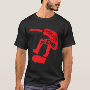 Skate Or Die Skateboarder Sprüche Skater Zitate  T-Shirt