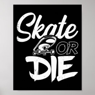 Skate Or Die Skateboarding Skateboard Skateboarder Poster