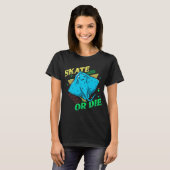 Skate Or Die T-Shirt (Vorne ganz)