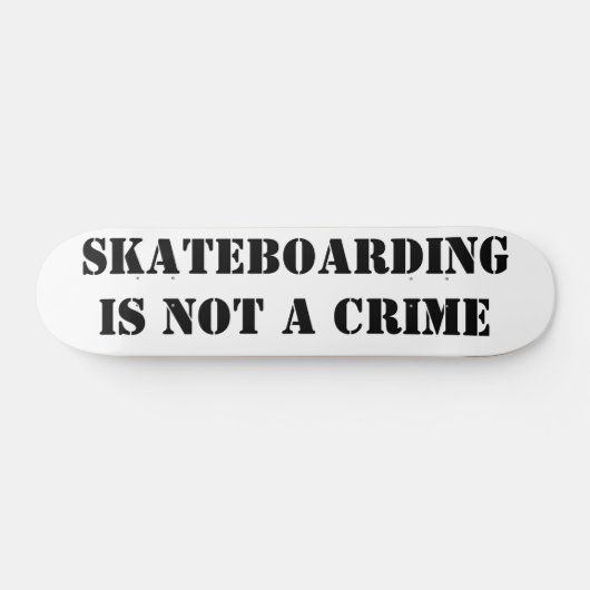 Skateboard Deck Skateboarding Is Not A Crime (Horizontal)