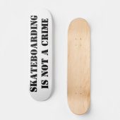 Skateboard Deck Skateboarding Is Not A Crime (Vorderseite)