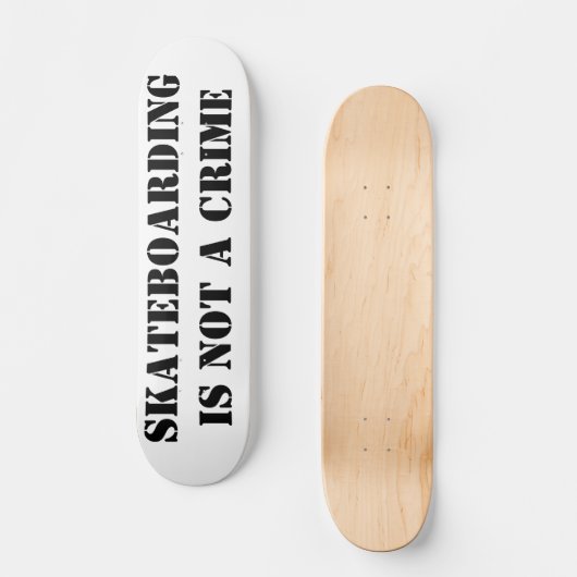 Skateboard Deck Skateboarding Is Not A Crime (Vorderseite)
