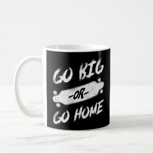 Skateboard Skateboarder Groß oder geh nach Hause Kaffeetasse