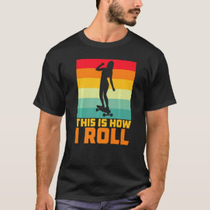 Skateboard Skater Girl So Roll ich T-Shirt