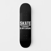 Skateboarden ist mein Cardio Skateboard (Vorderseite)