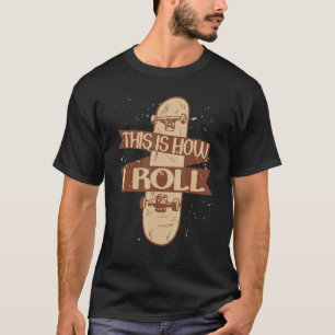Skateboarder Skater So Roll ich T-Shirt