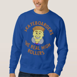SKATEBOARDERN DIE ECHTEN HOHEN ROLLERS SWEATSHIRT