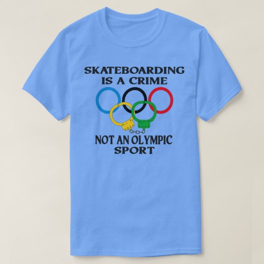 Skateboarding is a crime not an sport Funny Thirt T-Shirt (Design vorne)