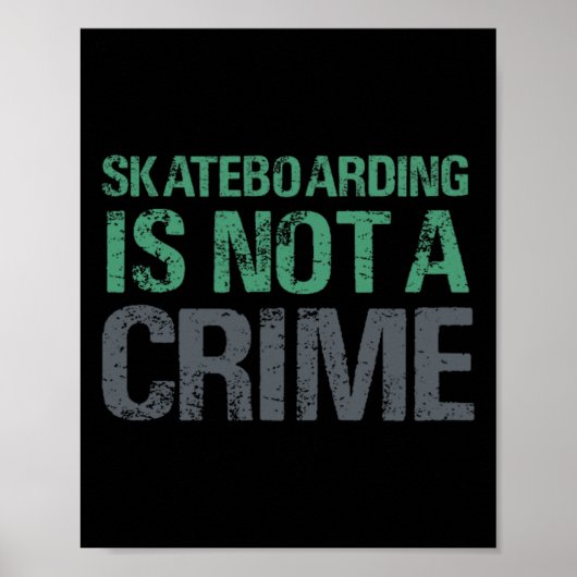 Skateboarding Is Not A Crime  Poster (Vorne)
