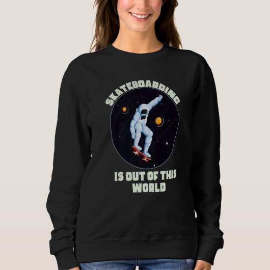 Skateboarding Is Out Of This World  Cool Space Clo Sweatshirt (Vorderseite)