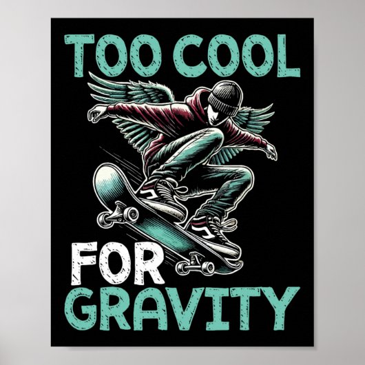 Skateboarding Too Cool For Gravity Cool Skater  Poster (Vorne)